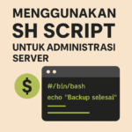 Cara Menggunakan Shell Script untuk Administrasi Server