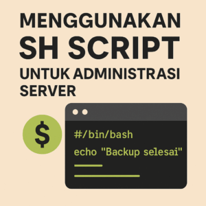 Cara Menggunakan Shell Script untuk Administrasi Server